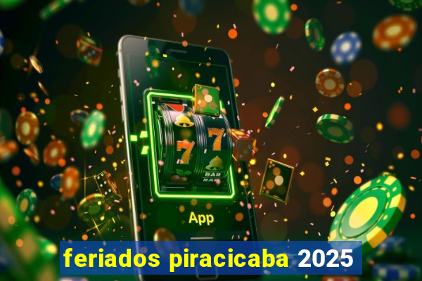 feriados piracicaba 2025